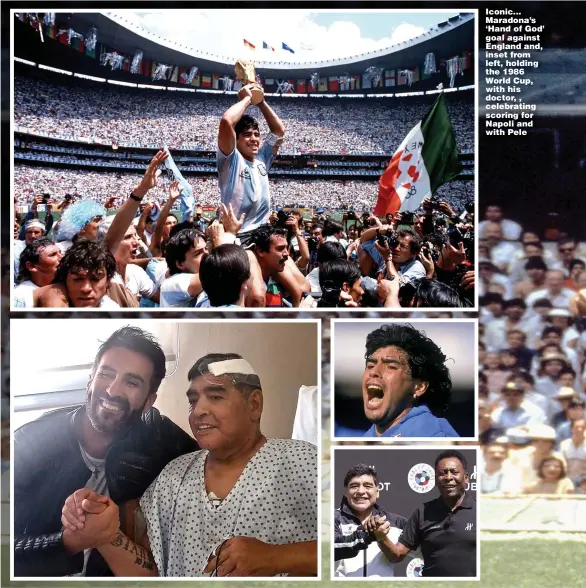  ??  ?? Iconic... Maradona’s ‘ Hand of God’ goal against England and, inset from left, holding the 1986 World Cup, with his doctor, , celebratin­g scoring for Napoli and with Pele