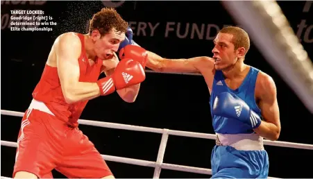  ?? Photo: CHRIS BEVAN/GB BOXING ?? TARGET LOCKED: Goodridge [right] is determined to win the Elite championsh­ips