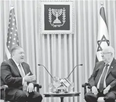  ?? — Reuters photo ?? Pompeo (left) attends a meeting with Israeli President Reuven Rivlin in Jerusalem.