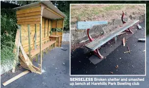  ?? ?? SENSELESS Broken shelter and smashed up bench at Harehills Park Bowling club