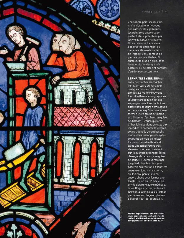 ??  ?? Vitraux représenta­nt des maîtres et leurs apprentis sur le chantier de la cathédrale Notre- Dame de Chartres, dirigé par saint Thomas, vers 1230.