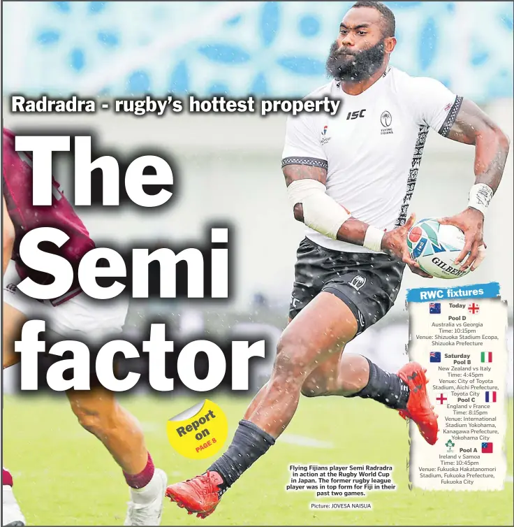  ?? Picture: JOVESA NAISUA ?? Flying Fijians player Semi Radradra in action at the Rugby World Cup in Japan. The former rugby league player was in top form for Fiji in their past two games.