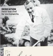  ??  ?? DEDICATION Henri was chef for six monarchs