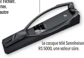  ??  ?? Le casque télé Sennheiser RS 5000, une valeur sûre.