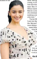  ??  ?? Alia Bhatt