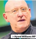  ??  ?? > Hywel Williams MP