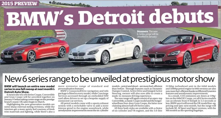  ??  ?? Stunners The new 6-Series range will be unveiled in January