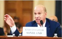  ?? SAMUEL CORUM/THE NEW YORK TIMES ?? Gordon Sondland, then the ambassador to the European Union, testifies at an impeachmen­t inquiry hearing in Washington on Nov. 20. President Donald Trump fired Sondland Friday.