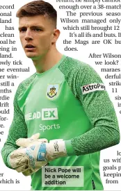  ?? ?? Nick Pope will be a welcome addition