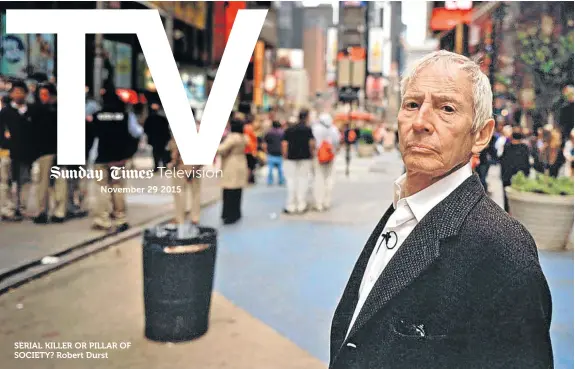  ??  ?? SERIAL KILLER OR PILLAR OF SOCIETY? Robert Durst