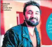  ??  ?? Siddhanth Kapoor recently shot in Lucknow.