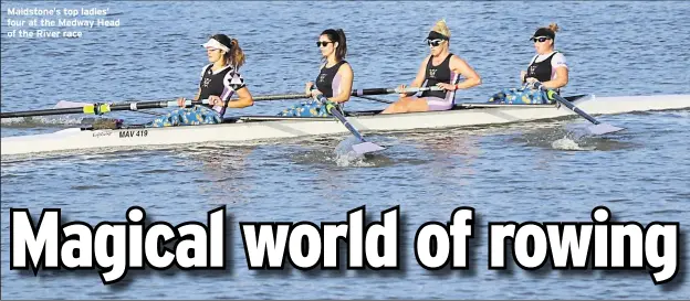  ??  ?? Maidstone’s top ladies’ four at the Medway Head of the River race