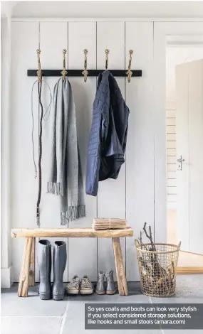  ??  ?? So yes coats and boots can look very stylish if you select considered storage solutions, like hooks and small stools (amara.com)