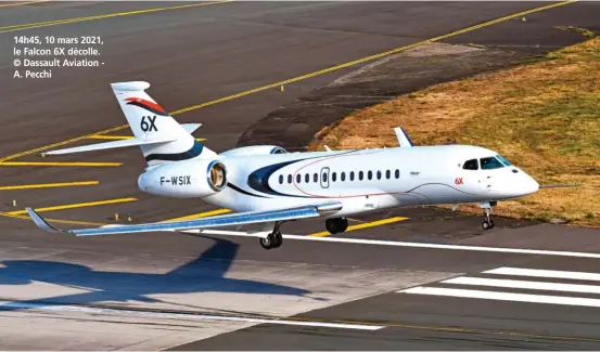  ??  ?? 14h45, 10 mars 2021, le Falcon 6X décolle. © Dassault Aviation - A. Pecchi