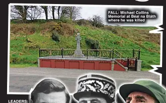  ?? ?? FALL: Michael Collins Memorial at Béal na Bláth where he was killed