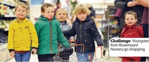  ??  ?? Challenge Youngsters from Rosemount Nursery go shopping