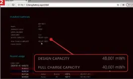  ??  ?? A healthy battery's 'Full Charge Capacity' should be at least half that of the 'Design Capacity' 2