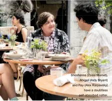  ??  ?? Shoshanna (Zosia Mamet), Abigail (Aidy Bryant) and Ray (Alex Karpovsky) have a doubtless self-absorbed natter.