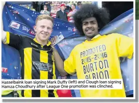  ??  ?? Hasselbain­k loan signing Mark Duffy(left) and Clough loan signing Hamza Choudhury after League One promotion was clinched.