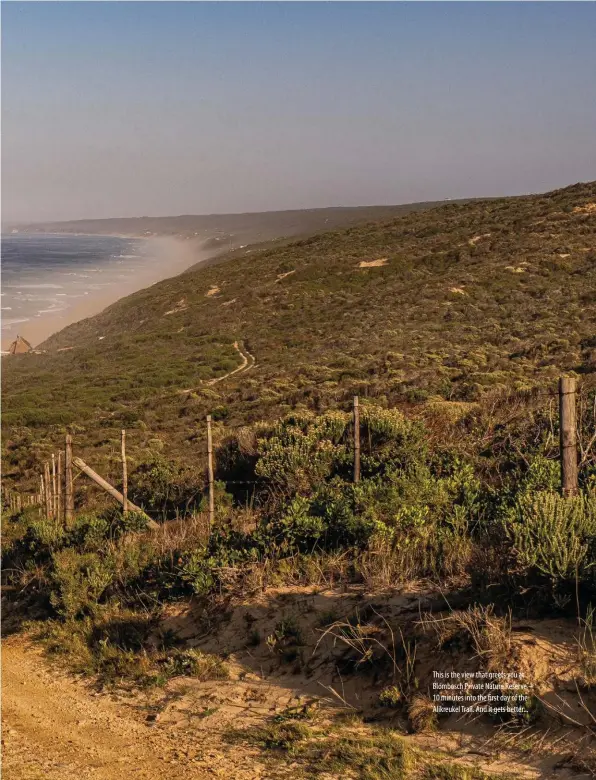  ??  ?? This is the view that greets you at Blombosch Private Nature Reserve – 10 minutes into the first day of the Alikreukel Trail. And it gets better...