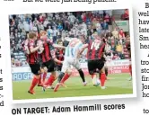  ??  ?? scores ON TARGET: Adam Hammill