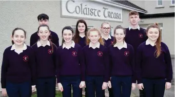  ??  ?? Coláiste Treasa students who are heading off this week to the BT Young Scientist & Technology Exhibition. Included are Hannah Walsh, Katie Savage, Ava Hynes, Aoife O’Brien, Ailish O’Hanlon, Abby Reynolds, Cillian O’Sullivan, Vivienne Field, Dara O’Shea, and David Grey.