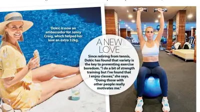  ??  ?? Dokic is now an ambassador for Jenny Craig, which helped her lose an extra 32kg.