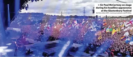  ?? MJ Kim/2022 MPL Communicat­ions Ltd/PA Wire ?? Sir Paul McCartney on stage during his headline appearance at the Glastonbur­y Festival