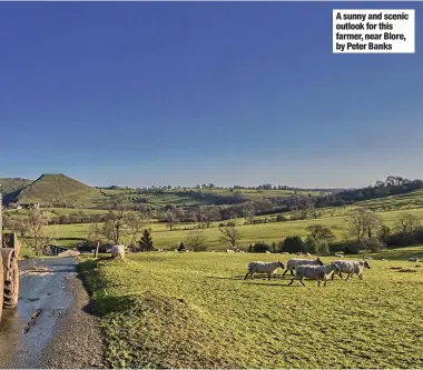  ??  ?? A sunny and scenic outlook for this farmer, near Blore, by Peter Banks