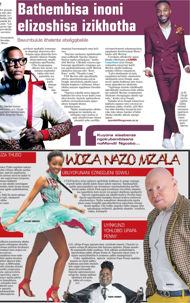  ?? THUSO MBEDU PAPA PENNY SGWILI ?? UDJ Merlon osanda kwemukela ulin Dough ngaphansi kwenkampan­i yakhe igreyman Music, ULIN Dough odume ngelikaDad­dy kavaldo usesayine ngaphansi kwenkampan­i yomculo kadj Merlon.