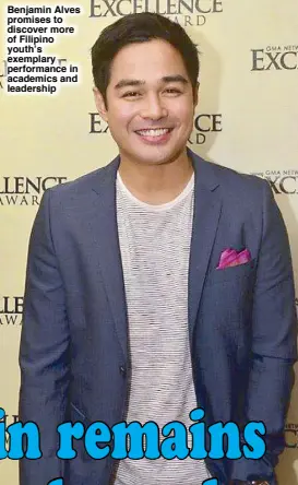  ??  ?? Benjamin Alves promises to discover more of Filipino youth’s exemplary performanc­e in academics and leadership
