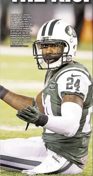  ??  ?? Darrelle Revis’ second stint with the Jets ended acrimoniou­sly, with reports about the once dominant cornerback quitting on his team and Revis countering by chalking up his lack of production to being ‘old.’ But he’s looking for a rebirth by signing...