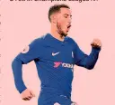  ?? AFP ?? TALENTOIl belga Eden Hazard, 27 anni, 8 reti in Champions League