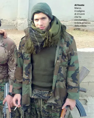  ??  ?? Al fronte Marco, il rodigino di 23 anni che ha combattuto in Siria al fianco delle milizie curde