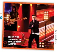  ??  ?? Jason was runner-up on The X Factor in 2012.