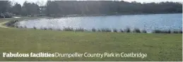 ??  ?? Fabulous facilities Drumpellie­r Country Park in Coatbridge