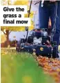  ?? ?? Give the grass a final mow