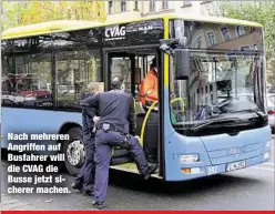  ??  ?? Nach mehreren Angriffen auf Busfahrer will die CVAG die Busse jetzt sicherer machen.