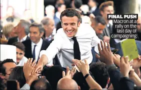  ?? ?? FINAL PUSH Macron at a rally on the last day of campaignin­g