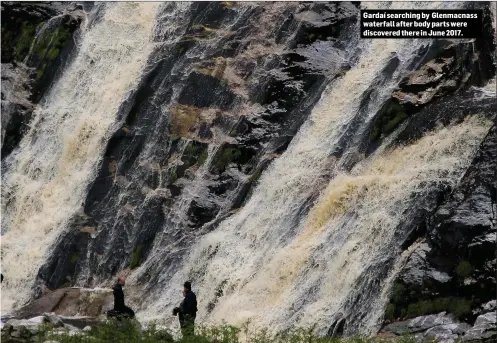  ??  ?? Gardaí searching by Glenmacnas­s waterfall after body parts were discovered there in June 2017.