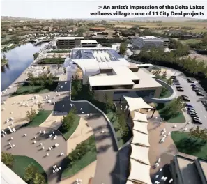 ??  ?? > An artist’s impression of the Delta Lakes wellness village – one of 11 City Deal projects