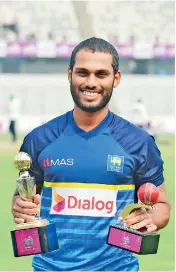  ??  ?? Man of the Series -- Roshen Silva played a key role in Sri Lanka's win - Pix AFP