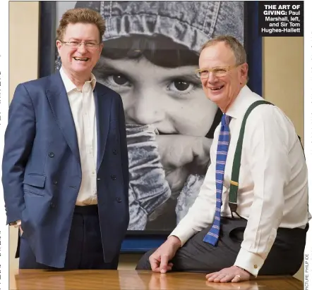  ??  ?? THE ART OF GIVING: Paul Marshall, left,and Sir Tom Hughes-Hallett