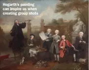  ?? ?? Hogarth’s painting can inspire us when creating group shots