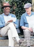  ??  ?? Morgan Freeman and Michael Caine in Going In Style