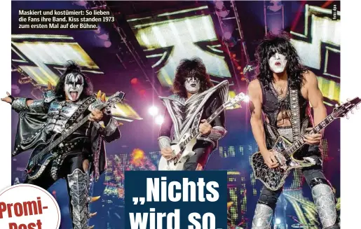  ?? ?? Maskiert und kostümiert: So lieben die Fans ihre Band. Kiss standen 1973 zum ersten Mal auf der Bühne.