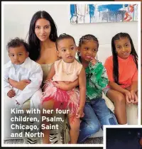  ?? ?? Kim with her four children, Psalm, Chicago, Saint and North