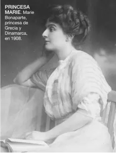  ?? ?? PRINCESA
MARIE. Marie Bonaparte, princesa de Grecia y Dinamarca, en 1908.