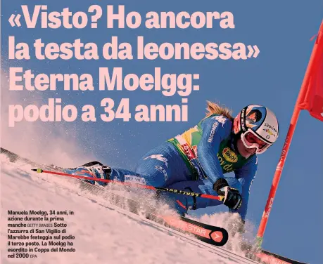  ?? EPA ?? Manuela Moelgg, 34 anni, in azione durante la prima manche Sotto GETTY IMAGES l’azzurra di San Vigilio di Marebbe festeggia sul podio il terzo posto. La Moelgg ha esordito in Coppa del Mondo nel 2000