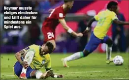  ?? ?? Neymar musste einiges einstecken und fällt daher für mindestens ein Spiel aus.